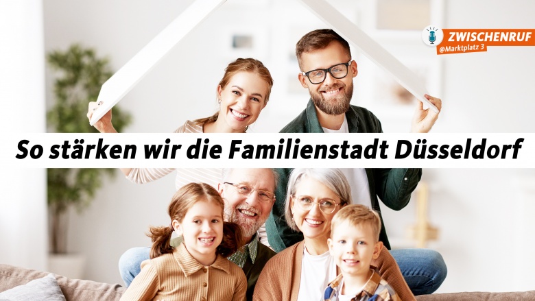 So stärken wir die Familienstadt Düsseldorf So stärken wir die Familienstadt Düsseldorf